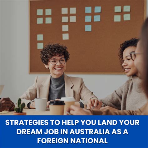 6 Strategies To Help You Land Your Dream Job In Australia As A Foreign