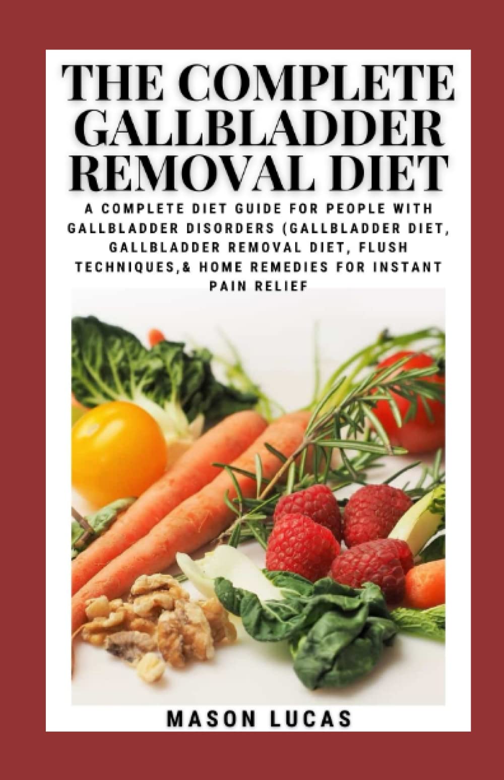 Buy The Complete Gallbladder Removal Diet A Complete Diet Guide For