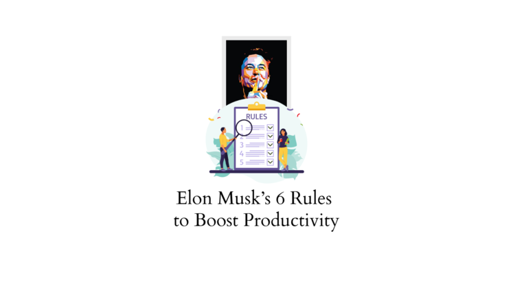 Elon Musk S 6 Rules To Boost Productivity Includes Video Learnwoo