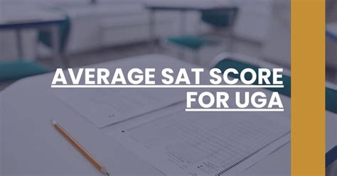 How High Is Uga Sat Average? Score Targets Revealed