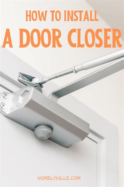 How To Install A Door Closer The Ultimate Guide Homelyville