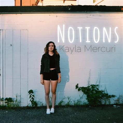 Kayla Mercuri Notions Lyrics And Tracklist Genius