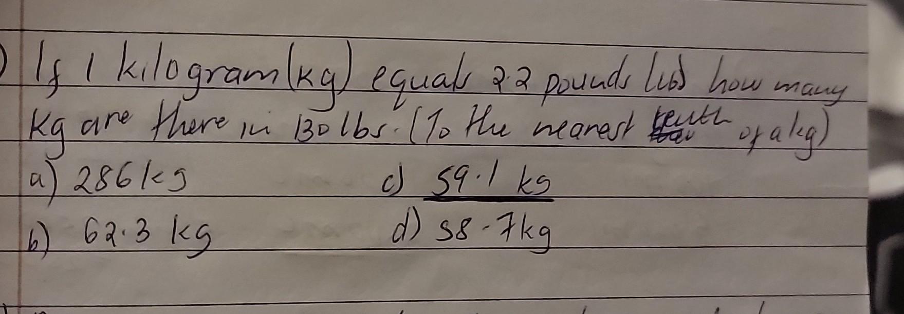 Solved If I Kilogram Kg Equals 22 Pounds Lib How Many Kg Chegg Com