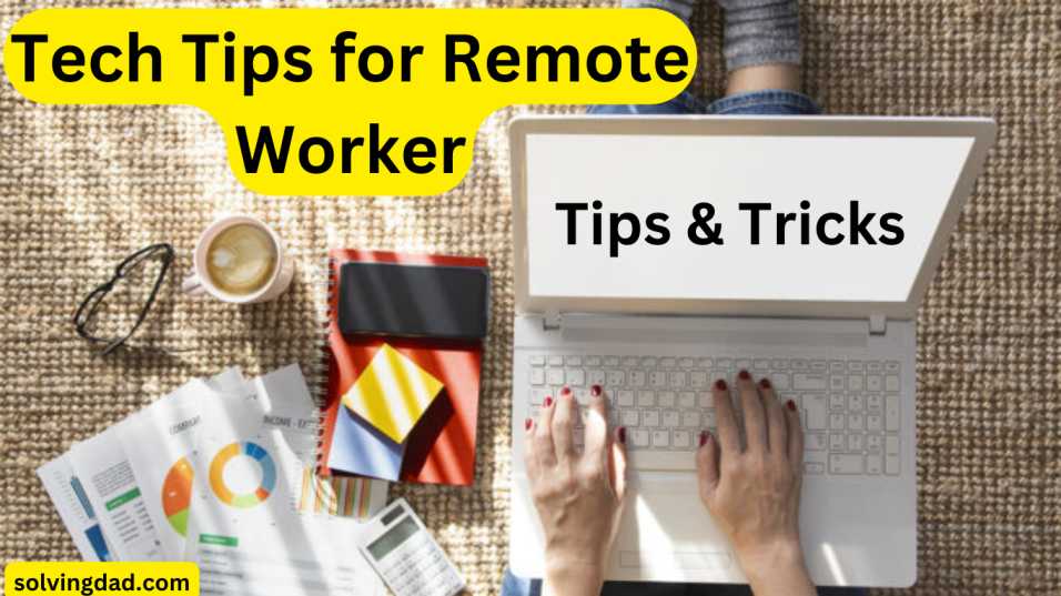 Tech Tips For Remote Worker 2023 Tips Tricks