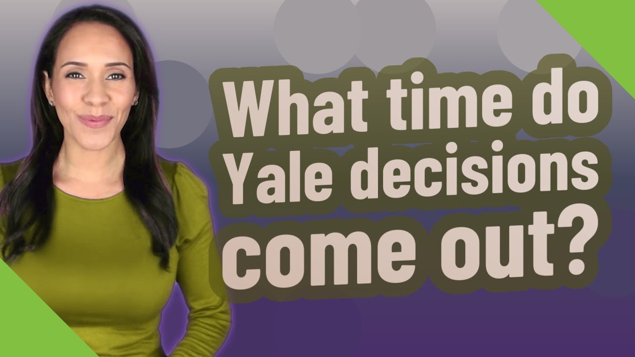 Yale Decision Release Date 2024 Teena Genvieve